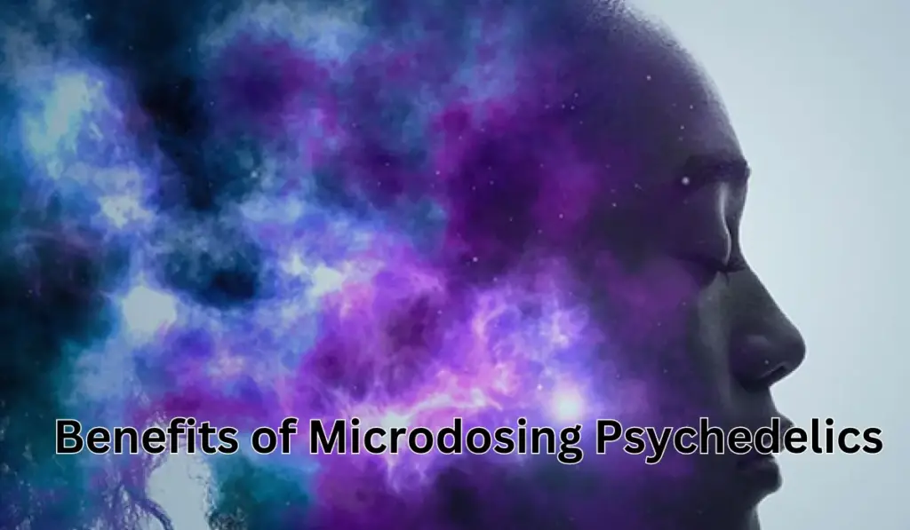 Benefits of Microdosing Psychedelics